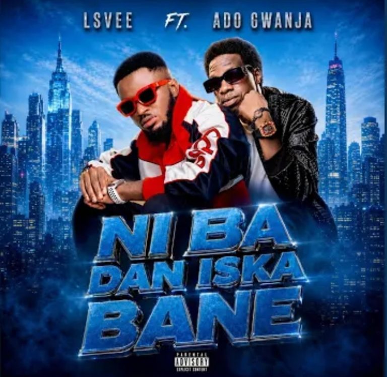 Lsvee Ft. Ado Gwanja - Ni Ba Dan Iska Bane