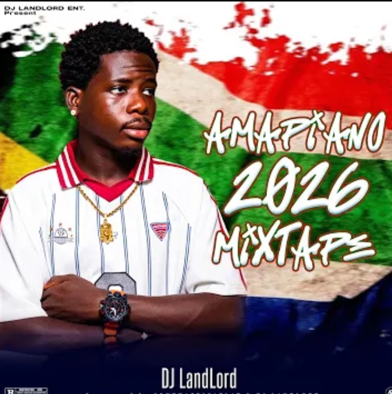 Amapiano 2026 0.1 Mixtape - Dj Landlord