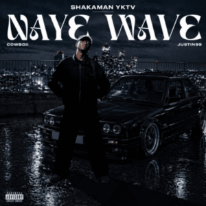 ShakaMan YKTV & CowBoii, Justin99 – Naye Wave