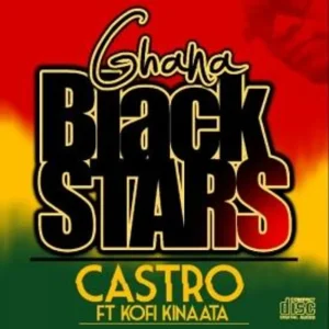 Castro - Ghana Black Stars Ft. Kofi Kinaata