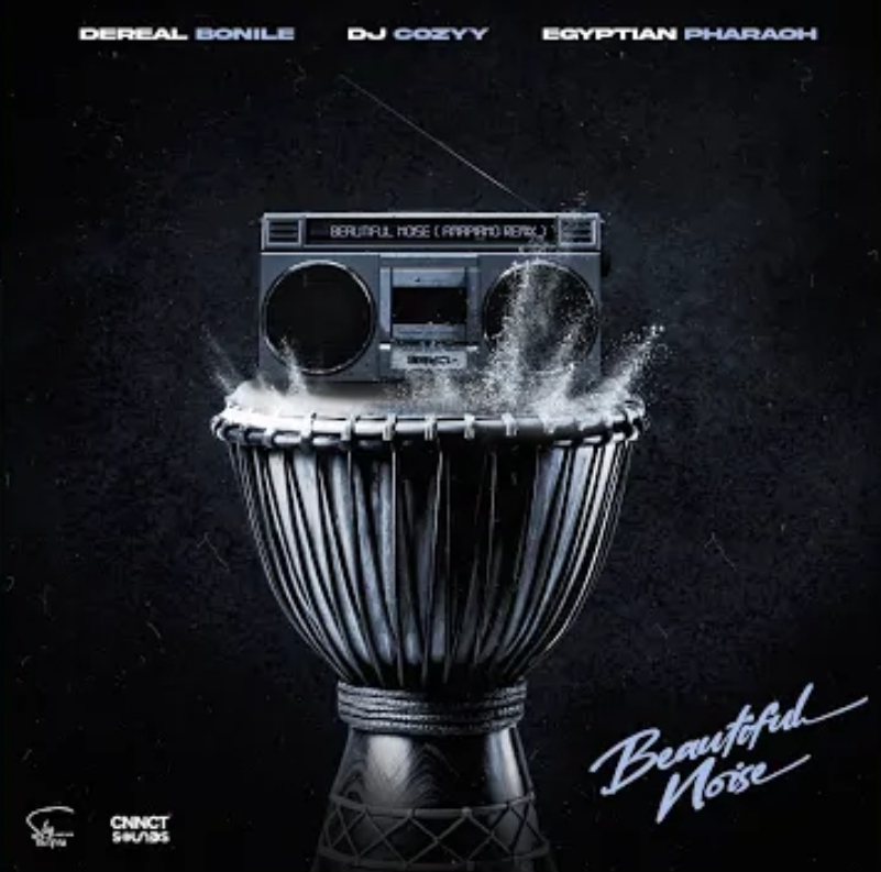 Dereal Bonile, Dj Cozyy - Beautiful Noise (Amapiano Remix) Ft. Egyptian Pharaoh, CNNCT SOUNDS