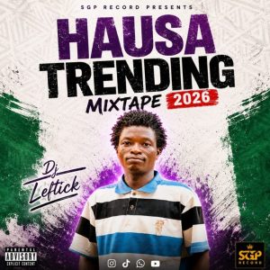 Dj Leftick – Hausa Trending Mixtape 2026