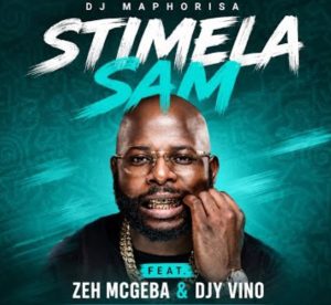 Dj Maphorisa - Stimela Sam Ft. Zeh McGeba, Djy Vino