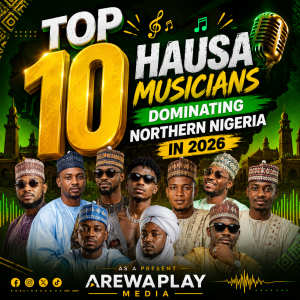Top 10 Hausa Musicians Dominating Northern Nigeria in 2026