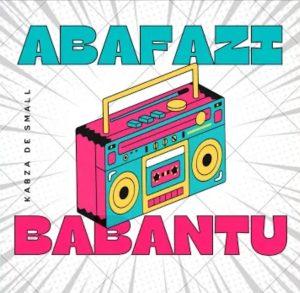 Kabza De Small - Abafazi Babantu