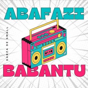 Kabza De Small – Abafazi Babantu