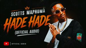 Scotts Maphuma - Hade Hade Ft. Shakes & Les, Boips, Djy Biza
