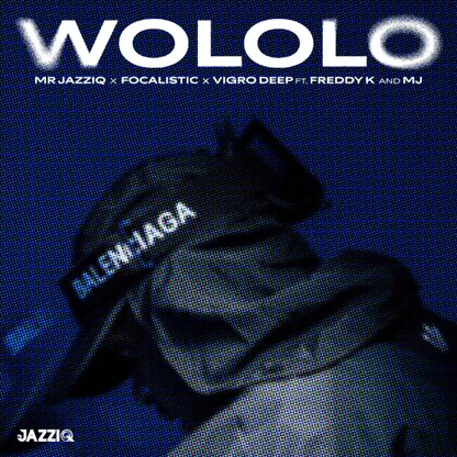 Mr JazziQ - Wololo Ft. Focalistic, Vigro Deep, Freddy K, M.J