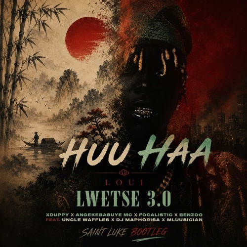 Xduppy - Huu Haa Lwetse 3.0 Ft. Loui, Focalistic, Uncle Waffles, Dj Maphorisa, Benzoo, Saint Luke Bootleg