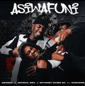 Benzoo - Asiwafuni Ft. Offixial RSA, Optimist, Mavens, Mapulane, Thabo Musa