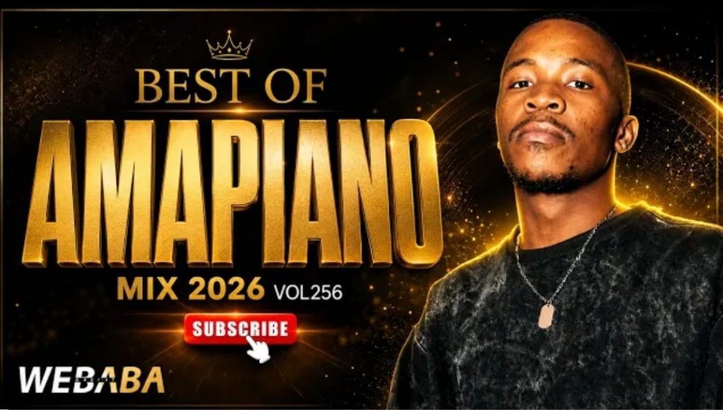 Best Of Amapiano Mixtape 2026 Vol.256 - Dj Webaba