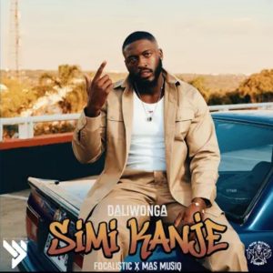 Daliwonga - Simi Kanje Ft. Focalistic, Mas Musiq