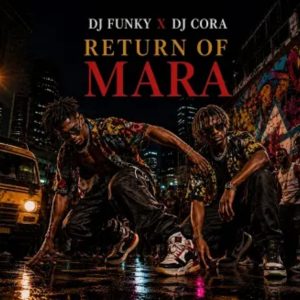 Dj Cora – Return Of Mara Ft. Dj Funky