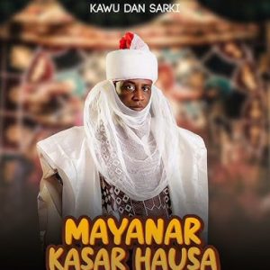 Kawu Dan Sarki – Mayanar Kasar Hausa