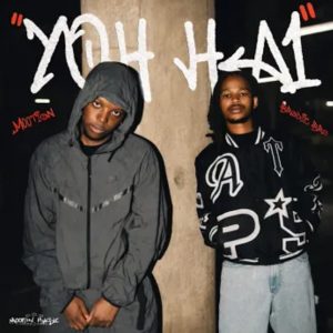 M00tion – Yoh Hai Ft. Brodie Bro