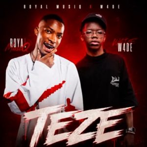 Royal MusiQ & W4DE – Teze
