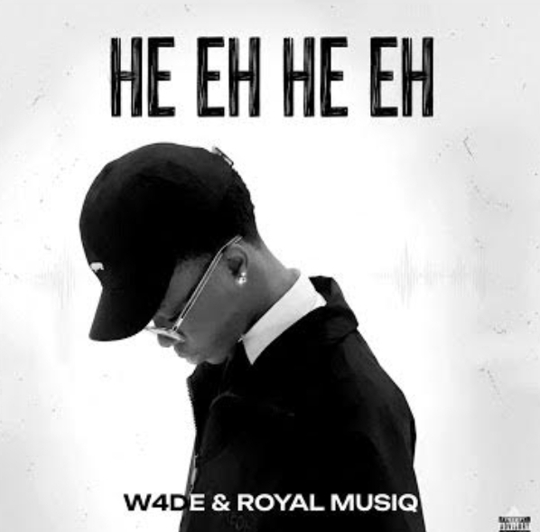 W4DE & Royal MusiQ - He Eh He Eh
