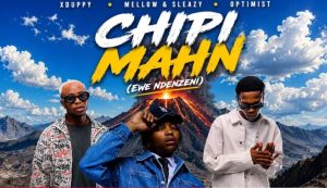 Xduppy, Mellow & Sleazy, Optimist - Chipi Mahn (Ewe Ndenzeni)