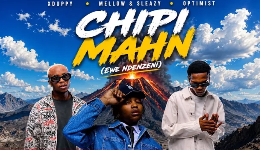 Xduppy, Mellow & Sleazy, Optimist - Chipi Mahn (Ewe Ndenzeni)