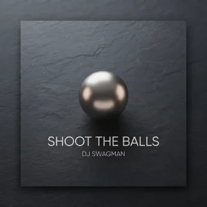 Dj Swagman – Shoot The Balls