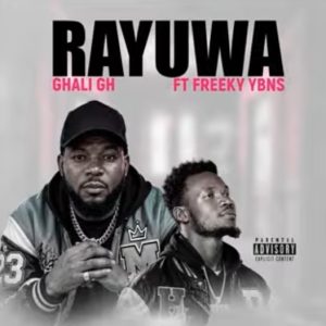 Ghali GH – Rayuwa Ft. Freeky YBNS