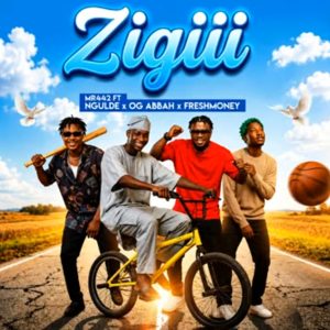 Mr442 – Zigiii Ft. Freshmoney, OG Abbah, Ngulde