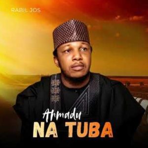 Rabil Jos - Ahmadu Na Tuba