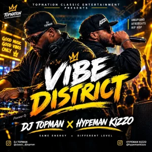 Dj Topman – Vibe District Mix Ft. Hypeman Kizzo