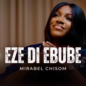 Mirabel Chisom - Eze Di Ebube