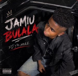Dj YK Mule - Jamiu Bulala