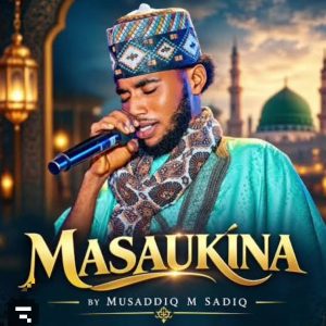 Musaddiq M Sadiq – Masaukina