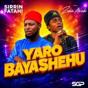 Sirrin Fatahi & Zakin Ma’aiki – Yaro Baya Shehu Remix